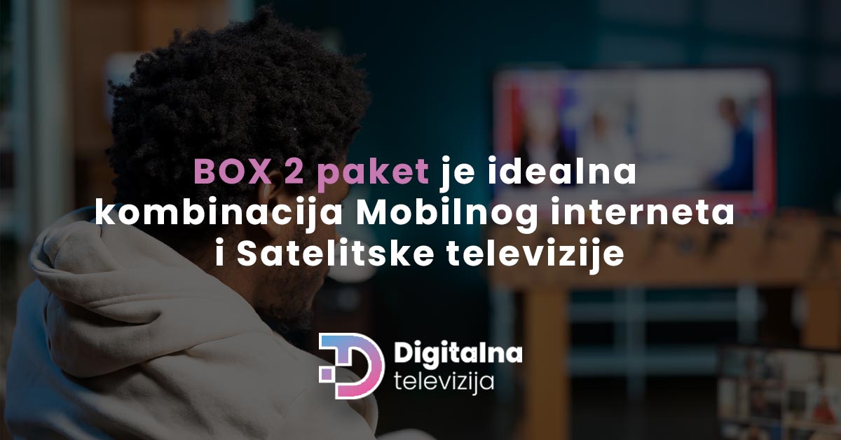 You are currently viewing BOX 2 paket je idealna kombinacija Mobilnog interneta i Satelitske televizije